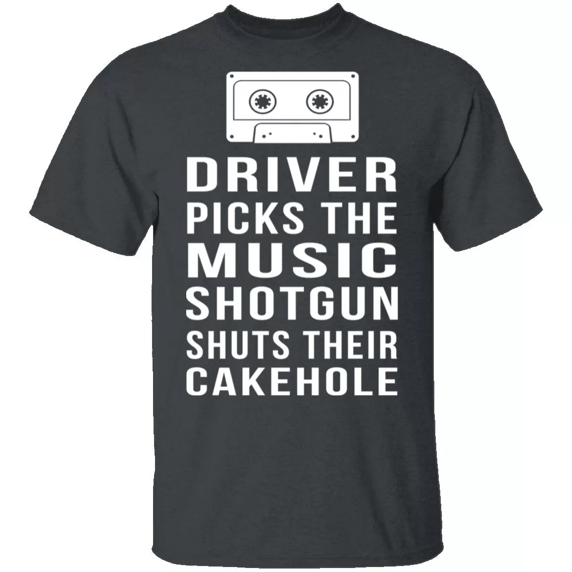 Driver Picks The Music Shotgun Shuts Their Cakehole T-Shirt