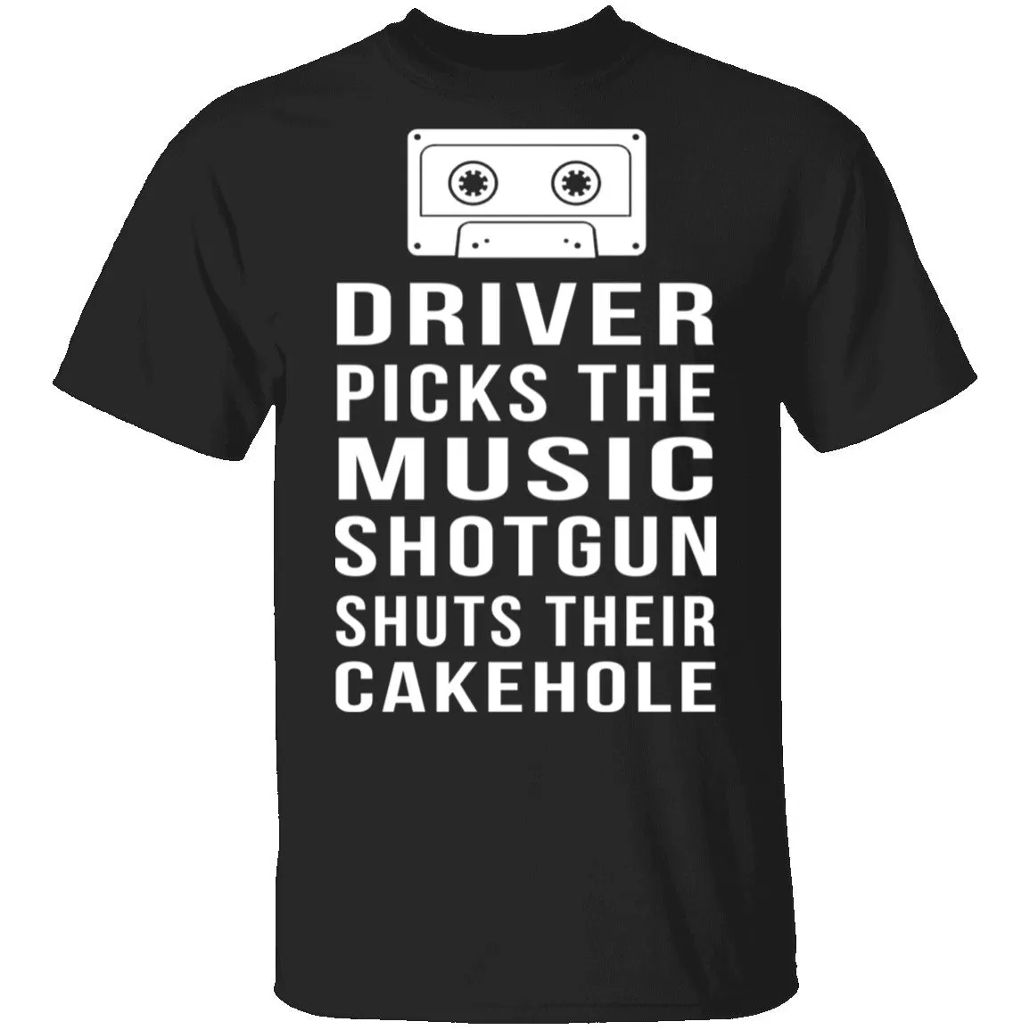 Driver Picks The Music Shotgun Shuts Their Cakehole T-Shirt